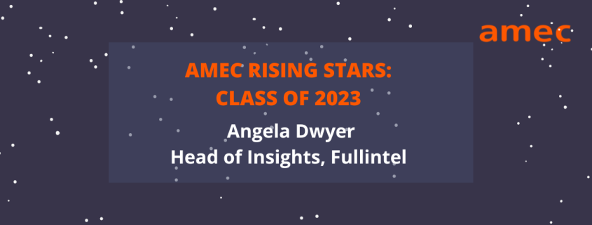 2023 AMEC Rising Star Angela Dwyer_Head of Insights_Fullintel