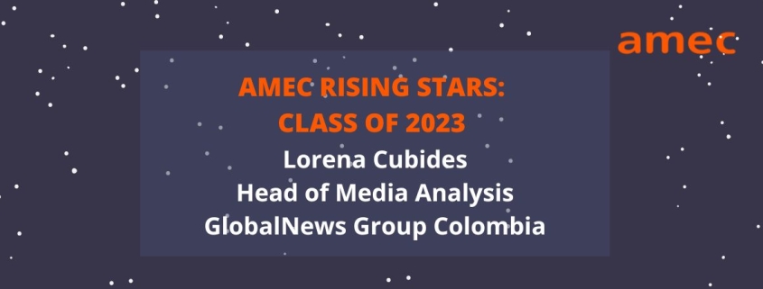 2023 AMEC Rising Star Lorena Cubides_ Head of Media Analysis_GlobalNews Group Colombia