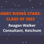 2023 AMEC Rising Star Reagan Walker_Consultant_Ketchum