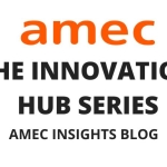 The Innovation Hub Series_AMEC Insights blog